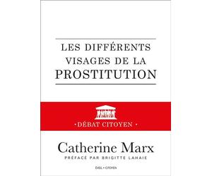 Les différents visages de la prostitution Débat citoyen - Catherine Marx - De L'eveil Eds - broché - Essai