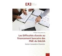 Les Difficultés d'accès au financement bancaire des PME de DALOA Gestion Comptable et financière - Bi Kalou Thierry Arthur Tra - Universitaires Europeennes - broché - Livre