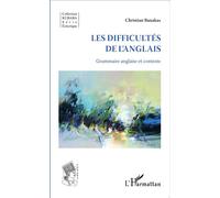 Les difficultés de l'anglais Grammaire anglaise et contexte - Christian Banakas - L'harmattan - broché - Méthode de langue