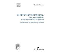 Les Difficultés De L'anglais : Mieux Comprendre Les Mots Composés En Anglais - Avec Les Noms, Les Adjectifs Et Les Adverbes