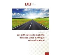 Les difficultes de mobilite dans les villes d'Afrique sub-saharienne - Yao Dziwonou - Universitaires Europeennes - broché - Etude
