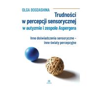 Les difficultés de perception sensorielle dans l'autisme et le syndrome d'Asperger Olga Bogdashina (Buch auf Polnisch)