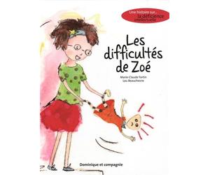 Les difficultés de Zoé Une histoire sur... la déficience intellectuelle - Marie-Claude Fortin - Dominique Et Cie - relié - Album jeunesse dès 3 ans