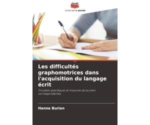 Les difficultés graphomotrices dans l'acquisition du langage écrit: Troubles spécifiques et mesures de soutien correspondantes