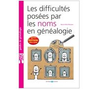 Les difficultés posées par les noms en généalogie: 2e édition augmentée
