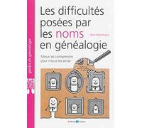 Les difficultés posées par les noms en généalogie: Mieux les comprendre pour mieux les éviter