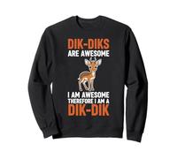 Les Dik-Diks sont géniaux, Je suis génial, Donc Je suis Un Dik-Dik Sweatshirt