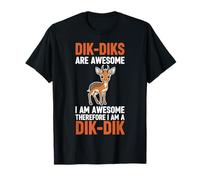 Les Dik-Diks sont géniaux, Je suis génial, Donc Je suis Un Dik-Dik T-Shirt