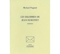 Les Dilemmes de Jean Dubuffet - Michael Peppiatt - L'echoppe Eds De - broché - Essai