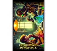 Les Dilemmes de Maltor S.