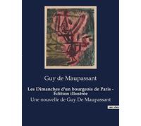 Les Dimanches d'un bourgeois de Paris - Édition illustrée: Une nouvelle de Guy De Maupassant
