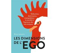 Les dimensions de l'égo Séduction, dominance et manipulation : la société à l'épreuve des narcissiques - Bruno Lemaitre - Quanto - broché - Essai