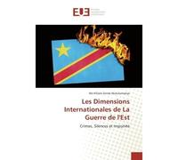 Les Dimensions Internationales de La Guerre de l'Est Crimes, Silences et Impunité - Mukulumanya Wa N'Gate Zenda - Universitaires Europeennes - broché - Essai