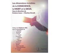Les dimensions invisibles de la Conscience, la Mort et le Deuil - Martine Struzik - Satas - broché - Essai