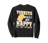 Les Dindes Me Font Sourire Toi Un Peu Moins Sweatshirt