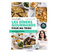 Les dîners gourmands pour ma tribu: 10 semaines de menus pour toute la famille