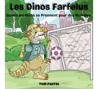 Les dinos farfelus: Quand les Dinos se Prennent pour des Humains