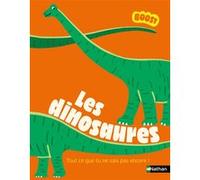 Les dinosaures – Tout ce que tu ne sais pas encore sur les dinosaures ! – BOOST – dès 7 ans