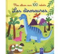 Les dinosaures - mon album aux 100 rabats