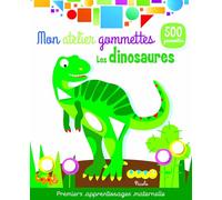 Les dinosaures - Mon atelier gommettes: Premiers apprentissages maternelle