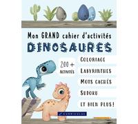 Les dinosaures: mon grand cahier d'activités (4 à 6 ans) | Plus de 200 activités éducatives et amusantes: coloriages, labyrinthes, mots mêlés, sudoku, ... différences, point par point, et encore plus!