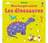 Les dinosaures - Mon imagier animé - Dès 6 mois Josephine Thompson (Conception couverture ou illustration), Renée Chaspoul (Traduction), Stella Baggott (Illustration)