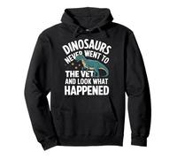 Les Dinosaures ne sont jamais allés chez Le vétérinaire et Regardez ce Qui s'est passé Sweat à Capuche