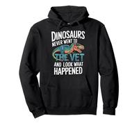 Les Dinosaures ne sont jamais allés chez Le vétérinaire et Regardez ce Qui s'est passé Sweat à Capuche