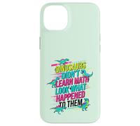 Les Dinosaures n'ont Pas appris Les mathématiques à Regarder ce Qui Leur est arrivé Coque pour iPhone 14 Plus