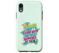 Les Dinosaures n'ont Pas appris Les mathématiques à Regarder ce Qui Leur est arrivé Coque pour iPhone XR