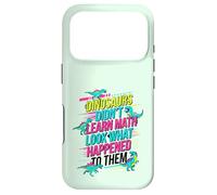 Les Dinosaures n'ont Pas appris Les mathématiques à Regarder ce Qui Leur est arrivé Coque pour iPhone 17 Pro