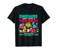 Les Dinosaures n'ont Pas écouté Leurs infirmières pédiatriques PICU RN T-Shirt