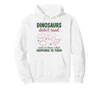 Les Dinosaures n'ont Pas lu l'apprentissage préhistorique Amusant Sweat à Capuche