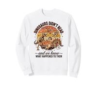 Les Dinosaures n'ont Pas lu Nous savons ce Qui Leur est arrivé Sweatshirt