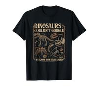 Les Dinosaures n'ont Pas PU Rechercher sur Google, Nous savons Comment Cela s'est terminé Funny Dino T-Shirt