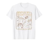 Les Dinosaures n'ont Pas PU Rechercher sur Google, Nous savons Comment Cela s'est terminé Funny Dino T-Shirt Graphique avec Valeur