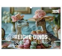 Les dinosaures riches. Ils vivent - dans le luxe., Version française (Calendrier mural 2026 DIN A3 portrait), Calendrier CALVENDO mensuel