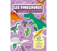 Les dinosaures. Stickers et activités 60 stickers livre à compléter, avec de nombreuses activités - Nadia Fabris - Sassi - broché - Document jeunesse