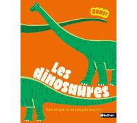 Les dinosaures - Tout ce que tu ne sais pas encore sur les dinosaures ! - BOOST - dès 7 ans