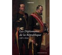 Les Diplomates de la République (1871-1914) - Isabelle Dasque - Sorbonne Universite Presses - broché - Essai