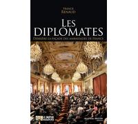 Les diplomates Derrière la façade des ambassades de France - Franck Renaud - Nouveau Monde Eds - broché - Essai
