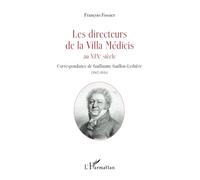 Les directeurs de la Villa Médicis au XIXe siècle: Correspondance de Guillaume Guillon-Lethière (1807-1816)