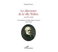 Les directeurs de la villa Médicis au XIXe siècle Correspondance de Jules-Eugène Lenepveu (1873-1878) - François Fossier - L'harmattan - broché - Beau livre