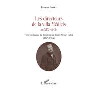Les Directeurs De La Villa Médicis Au Xixe Siècle - Correspondance Du Directorat De Louis-Nicolas Cabat (1879-1884)