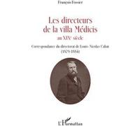 Les Directeurs De La Villa Médicis Au Xixe Siècle - Correspondance Du Directorat De Louis-Nicolas Cabat (1879-1884)