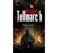Les disciples de Tellmarc'h - Pierrick Lescouet - Le Lys Bleu - broché - Roman