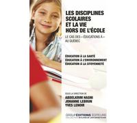 Les disciplines scolaires et la vie hors de l'école. Le cas des "éducations à" au Québec Éducation à la santé, éducation à l'environnement et éducation à la citoyenneté - Abdelkrim Hasni - Groupeditio