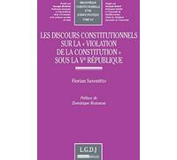 Les Discours constitutionnels sur la "violation de la Constitution" sous la Vème république - Tome 1