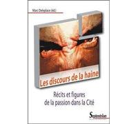 Les discours de la haine Récits et figures de la passion dans la Cité - PU Septentrion - Presses Universitaires Du Septen-Trion - broché - Essai