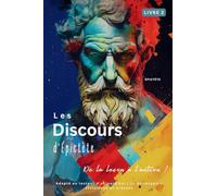 Les Discours d'Épictète (Livre 2) - De la leçon à l'action !: Adapté au lecteur d'aujourd'hui | La philosophie stoïcienne au présent